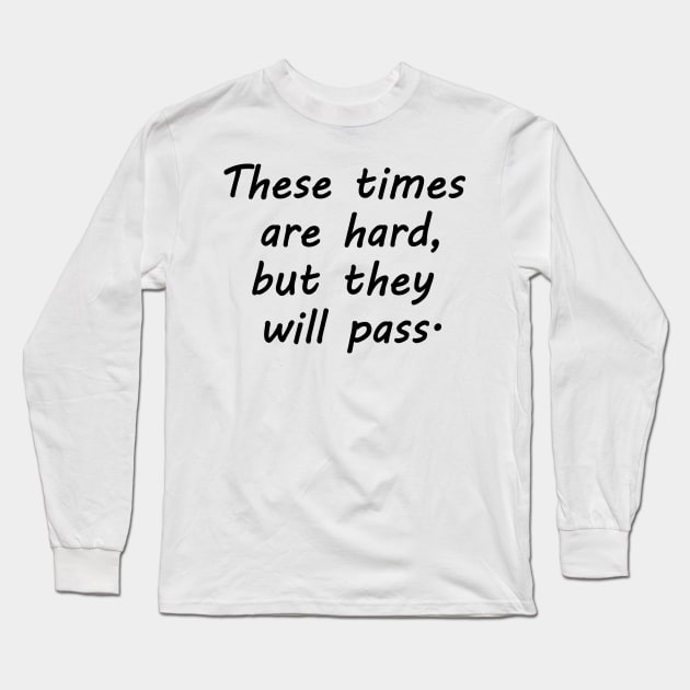 These times are hard Long Sleeve T-Shirt by Nezumi1998